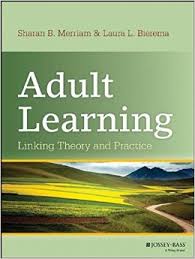 This is an image of the textbook for EDU-630. It is called Adult Learning: Linking Theory to Practice